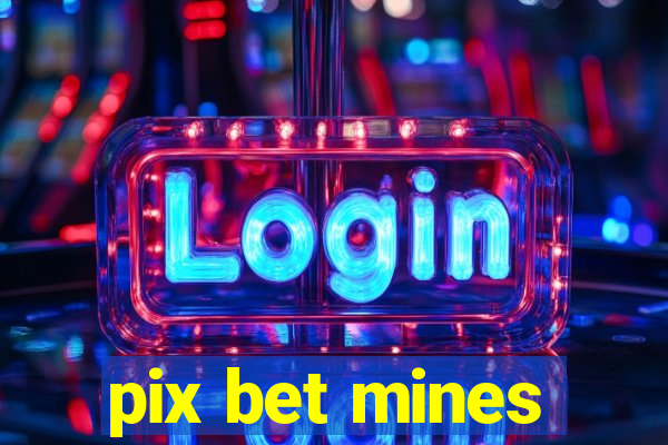 pix bet mines